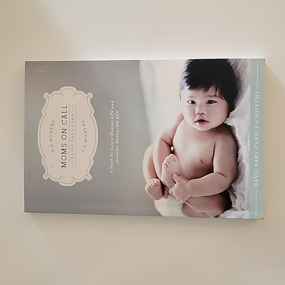 Moms On Call 0-6 Months baby care book by Laura Hunter and Jennifer …